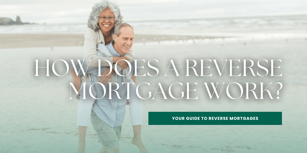 How does a reverse mortgage work 